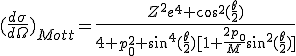 LaTeX: (\frac{d\sigma}{d\Omega})_{Mott}=\frac{Z^2e^4 cos^2(\frac{\theta}{2})}{4 p_0^2 sin^4(\frac{\theta}{2})[1+\frac{2p_0}{M}sin^2(\frac{\theta}{2})]}