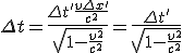 LaTeX: \Delta t=  \frac{\Delta t' + \frac{v\Delta x'}{c^2}}{ \sqrt[]{1 -\frac{v^2}{c^2}} }=  \frac{\Delta t'}{ \sqrt[]{1 -\frac{v^2}{c^2}} }  