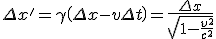 LaTeX: \Delta x'  =\gamma\left(\Delta x - v \Delta t\right)=\frac{\Delta x}{ \sqrt[]{1 -\frac{v^2}{c^2}} }