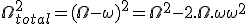 LaTeX: \Omega_{total}^2 = (\Omega - \omega)^2 = \Omega^2 - 2.\Omega.\omega + \omega^2