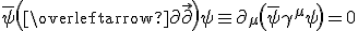 LaTeX: \bar\psi\left(\overleftarrow{\not\!\partial}+\vec{\not\!\partial}\right) \psi \equiv\partial_\mu\left(\bar\psi\gamma^\mu\psi\right)  =0