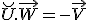 LaTeX: \breve U. \vec W = -\vec V