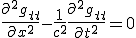 LaTeX: \frac{\partial ^2 g_{tt}}{\partial x^2} - \frac{1}{c^2}\frac{\partial ^2 g_{tt}}{\partial t^2} = 0 