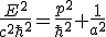 LaTeX: \frac{E^{2}}{c^{2}\hbar^{2}}=\frac{p^{2}}{\hbar^{2}}+\frac{1}{a^{2}}