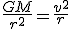 LaTeX: \frac{GM}{r^2}=\frac{v^2}{r}