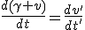 LaTeX: \frac{d\left(\gamma v\right)}{dt}=\frac{dv'}{dt'}