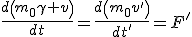 LaTeX: \frac{d\left(m_{0}\gamma v\right)}{dt}=\frac{d\left(m_{0}v'\right)}{dt'}=F'