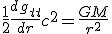 LaTeX: \frac12\frac{dg_{tt}}{dr}c^2=\frac{GM}{r^2}