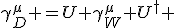 LaTeX: \gamma^{\mu}_D =U \gamma^{\mu}_W U^{\dagger} 
