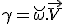 LaTeX: \gamma = \breve\omega.\vec V