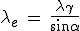 LaTeX: \lambda_e \hspace{4}=\hspace{4}  \frac{\lambda_{\gamma}}{\sin\alpha} 