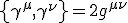 LaTeX: \left\{\gamma^\mu,\gamma^\nu\right\}=2g^{\mu\nu}
