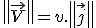 LaTeX: \left\| \vec V \right\| = v . \left\| \vec j \right\|