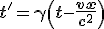 LaTeX: \mathbf{t'=\gamma\left(t - \frac{vx}{c^2}\right)} 