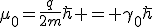 LaTeX: \mu_0=\frac{q}{2m}\hbar = \gamma_0\hbar