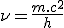 LaTeX: \nu = \frac{m.c^2^}{h}