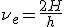 LaTeX: \nu_e = \frac{2H}{h}