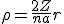 LaTeX: \rho = \frac{2Z}{na}r
