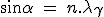 LaTeX: \sin\alpha  \hspace{4}=\hspace{4} n.\lambda_{\gamma}