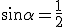 LaTeX: \sin\alpha = \frac 1 2