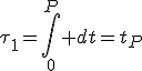 LaTeX: \tau_1=\int_{0}^P dt=t_P
