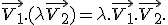 LaTeX: \vec{V_1}. (\lambda \vec{V_2}) = \lambda.\vec{V_1}.\vec{V_2}.