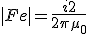 LaTeX: |Fe| = \frac {i2} {2 \pi \mu_0}