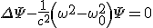 LaTeX:  \Delta \Psi-\frac{1}{c^2}\left(\omega^2 - \omega_0^2\right)\Psi=0