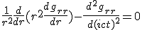 LaTeX:  \frac{1}{r^2}\frac{ d}{ dr}(r^2\frac{ dg_{rr}}{ dr}) - \frac{ d^2g_{rr}}{\ d(ict)^2}= 0 