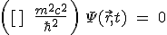 LaTeX:  \left( \ [] \  + \ \frac{m^2c^2}{\hbar^2} \ \right) \ \Psi(\vec{r},t) \ = \ 0