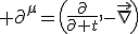 LaTeX:  \partial^{\mu}=\left(\frac{\partial}{\partial t},-\vec{\nabla}\right)