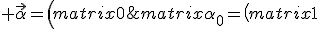 LaTeX: 
\begin{matrix}
\alpha_0=\left(\begin{matrix}1&0\\0&-1\end{matrix}\right) &,& \vec\alpha=\left(\begin{matrix}0&\vec\sigma\\\vec\sigma&0 \end{matrix}\right)
\end{matrix}
