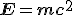LaTeX:   \mathbf{\left .E=mc^2\right.}