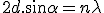 LaTeX: 2d. \sin\alpha = n\lambda