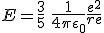 LaTeX: E=\frac{3}{5}\,\,\frac{1}{4\pi\epsilon_0}\frac{e^2}{r_\mathrm{e}}