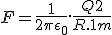 LaTeX: F = \frac 1 {2 \pi \epsilon_0} . \frac {Q2} {R.1m}