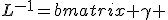 LaTeX: L^{-1}=\begin{bmatrix} \gamma & \gamma v/c \\ \gamma v/c & \gamma \end{bmatrix}