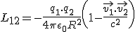 LaTeX: L_{12} = - \frac{q_1.q_2}{4\pi\epsilon_0 R^2^}\left( 1 - \frac{\vec{v_1}.\vec{v_2}} {c^2}\right)