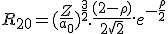 LaTeX: R_{2 0} = (\frac{Z}{a_0})^{\frac{3}{2}}.\frac{(2-\rho)}{2 \sqrt 2}.e^{- \frac{\rho} {2} 