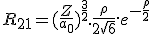 LaTeX: R_{2 1} = (\frac{Z}{a_0})^{\frac{3}{2}}.\frac{\rho}{2 \sqrt 6}.e^{- \frac{\rho} {2} 
