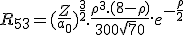 LaTeX: R_{5 3} = (\frac{Z}{a_0})^{\frac{3}{2}}.\frac{\rho^3.(8-\rho)}{300 \sqrt 70}.e^{- \frac{\rho} {2} 