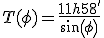 LaTeX: T(\phi) = \frac {11 h 58'}{sin(\phi)}