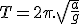 LaTeX: T = 2\pi.\sqrt{\frac a g}