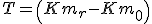 LaTeX: T=\left(Km_{r}-Km_{0}\right)