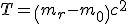 LaTeX: T=\left(m_{r}-m_{0}\right)c^2