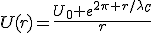 LaTeX: U(r)=\frac{U_0 e^{2\pi r/\lambda_C}}{r}