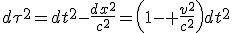 LaTeX: d\tau^2=dt^2-\frac{dx^2}{c^2}=\left(1- \frac{v^2}{c^2}\right)dt^2