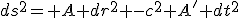 LaTeX: ds^2= \left.A dr^2 -c^2 A' dt^2\right.