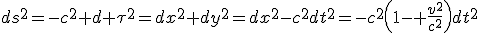 LaTeX: ds^2=-c^2 d \tau^2=dx^2+dy^2=dx^2-c^2dt^2=-c^2\left(1- \frac{v^2}{c^2}\right)dt^2