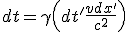LaTeX: dt=\gamma\left(dt' + \frac{v dx'}{c^2}\right) 